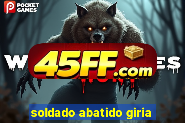 soldado abatido giria